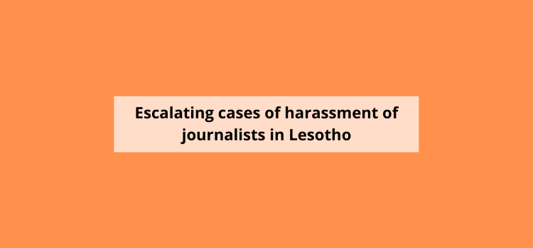 Escalating cases of harassment of journalists in Lesotho