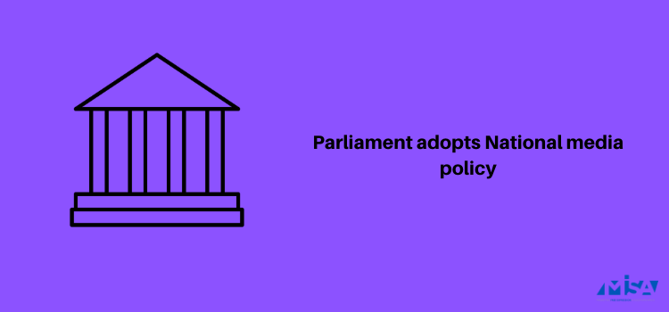 Parliament adopts National media policy